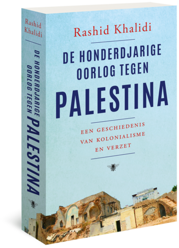 De honderdjarige oorlog tegen Palestina - Rashid Khalidi